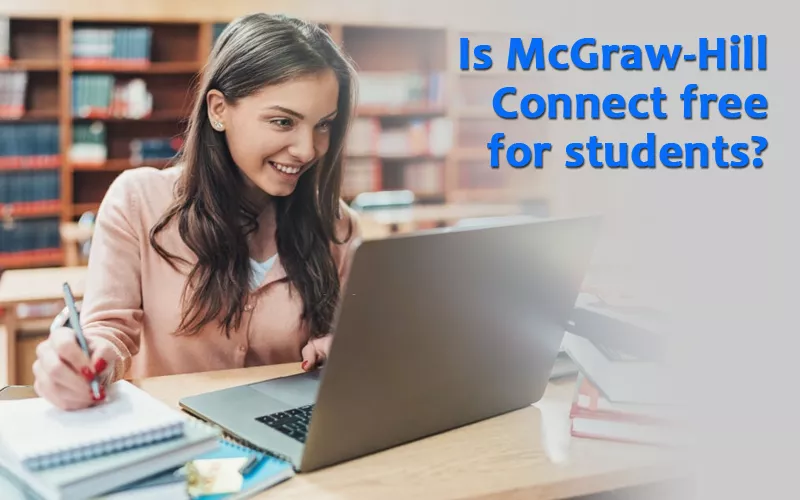 Is McGraw-Hill Connect Free for Students<br />
