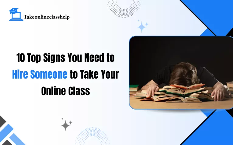 Top Signs You Need to Hire Someone to Take Your Online Class due to academic burnout
