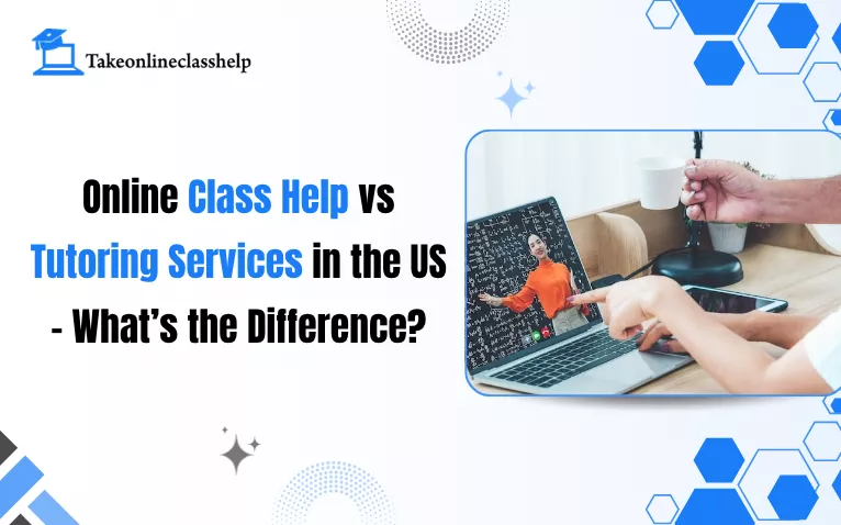 Online Class Help vs Tutoring Services in the US – What’s the Difference?